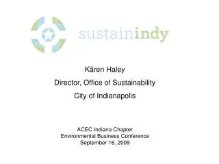 Kären Haley Director, Office of Sustainability City of Indianapolis ACEC Indiana Chapter