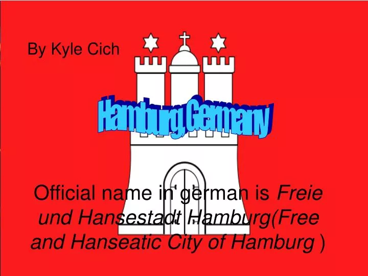 official name in german is freie und hansestadt hamburg free and hanseatic city of hamburg