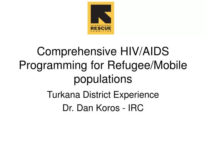 comprehensive hiv aids programming for refugee mobile populations