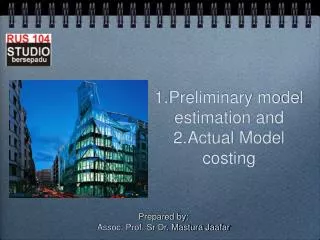 1.Preliminary model estimation and 2.Actual Model costing