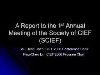 A Report to the 1 st Annual Meeting of the Society of CIEF (SCIEF)