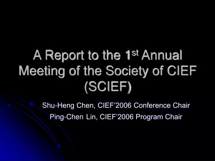 a report to the 1 st annual meeting of the society of cief scief