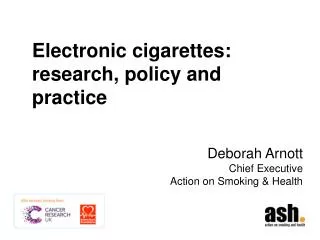 Electronic cigarettes: research, policy and practice