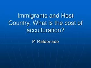 Immigrants and Host Country. What is the cost of acculturation?