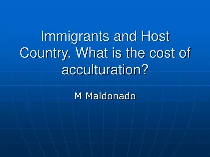 immigrants and host country what is the cost of acculturation