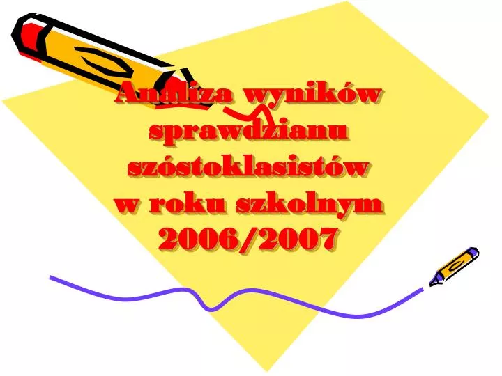 analiza wynik w sprawdzianu sz stoklasist w w roku szkolnym 2006 2007