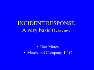 INCIDENT RESPONSE A very basic Overview