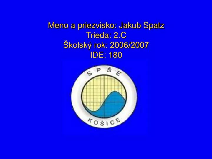meno a priezvisko jakub spatz trieda 2 c kolsk rok 2006 2007 ide 180