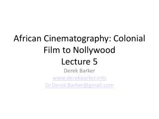 African Cinematography: Colonial Film to Nollywood Lecture 5