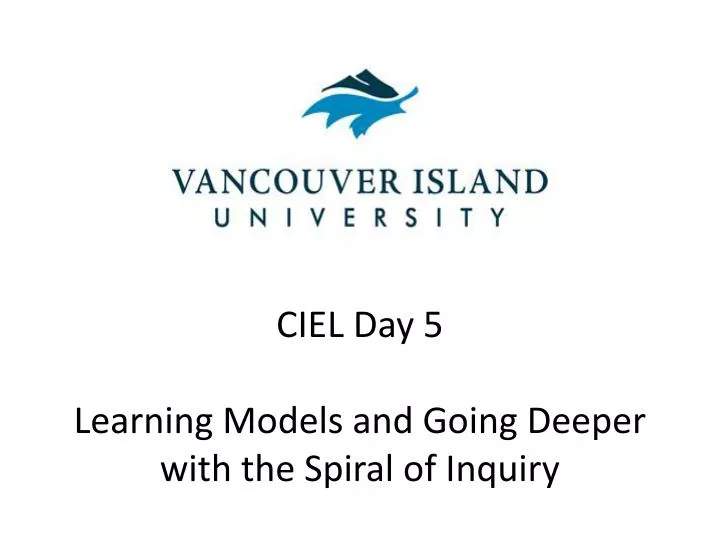 ciel day 5 learning models and going deeper with the spiral of inquiry