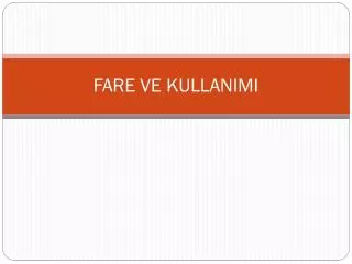 fare ve kullanimi