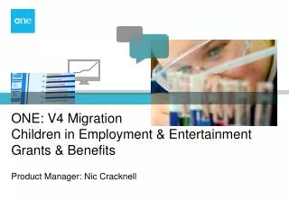 ONE: V4 Migration Children in Employment &amp; Entertainment Grants &amp; Benefits