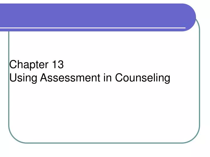 chapter 13 using assessment in counseling
