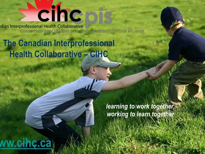 the canadian interprofessional health collaborative cihc