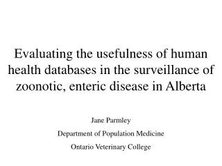 Jane Parmley Department of Population Medicine Ontario Veterinary College