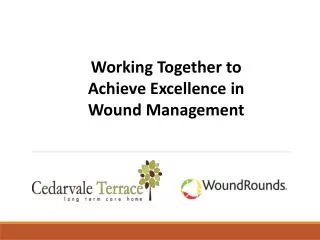 Working Together to Achieve Excellence in Wound Management