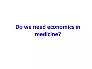 Do we need economics in medicine?
