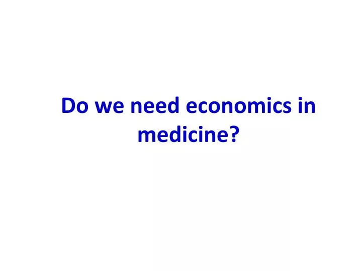 do we need economics in medicine
