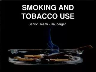 SMOKING AND TOBACCO USE