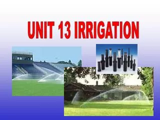 UNIT 13 IRRIGATION