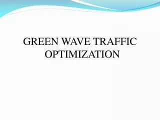 GREEN WAVE TRAFFIC OPTIMIZATION