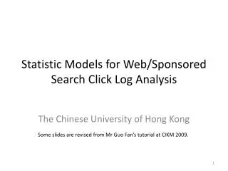 Statistic Models for Web/Sponsored Search Click Log Analysis