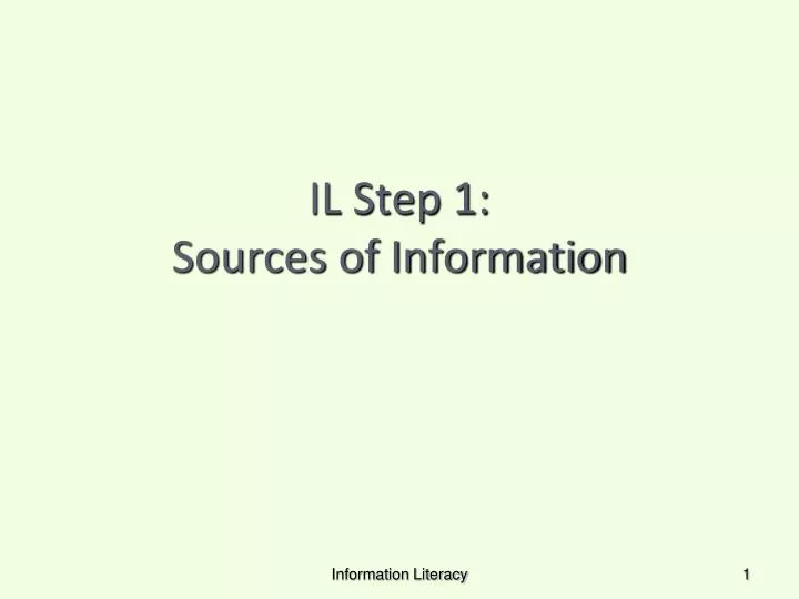 il step 1 sources of information