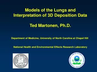 Models of the Lungs and Interpretation of 3D Deposition Data Ted Martonen, Ph.D.