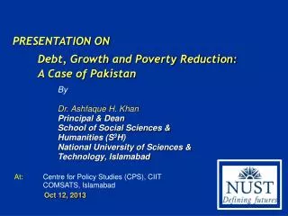 PRESENTATION ON Debt, Growth and Poverty Reduction: 	A Case of Pakistan