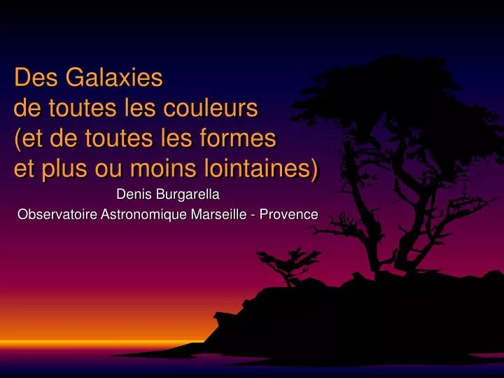 des galaxies de toutes les couleurs et de toutes les formes et plus ou moins lointaines