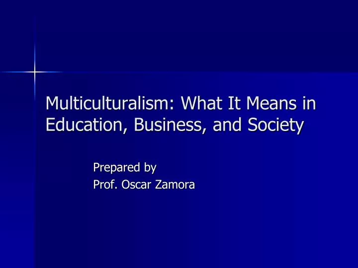multiculturalism what it means in education business and society