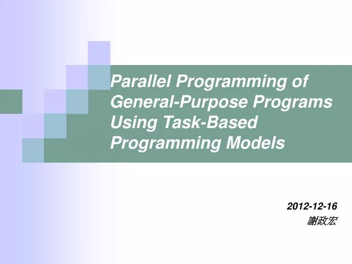parallel programming of general purpose programs using task based programming models