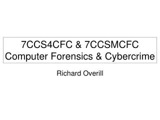 7CCS4CFC &amp; 7CCSMCFC Computer Forensics &amp; Cybercrime