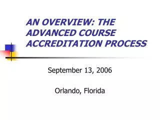 AN OVERVIEW: THE ADVANCED COURSE ACCREDITATION PROCESS