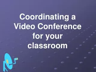Coordinating a Video Conference for your classroom