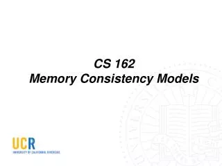 CS 162 Memory Consistency Models