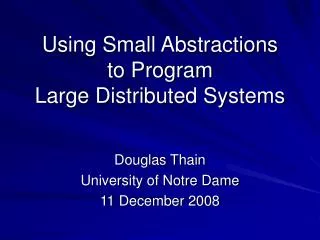 Using Small Abstractions to Program Large Distributed Systems