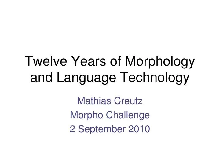 twelve years of morphology and language technology