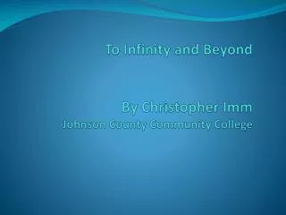 To Infinity and Beyond By Christopher Imm Johnson County Community College