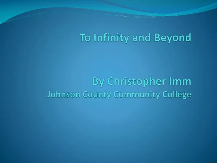to infinity and beyond by christopher imm johnson county community college