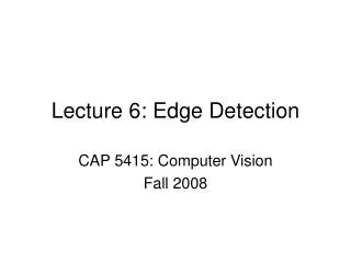 Lecture 6: Edge Detection