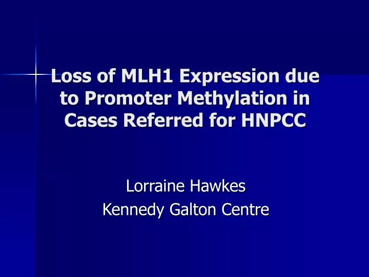 loss of mlh1 expression due to promoter methylation in cases referred for hnpcc