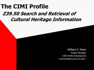 The CIMI Profile Z39.50 Search and Retrieval of Cultural Heritage Information