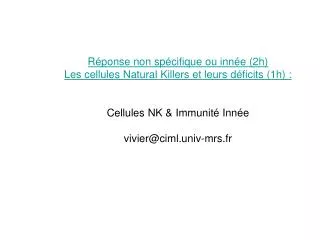 Réponse non spécifique ou innée (2h) Les cellules Natural Killers et leurs déficits (1h) :
