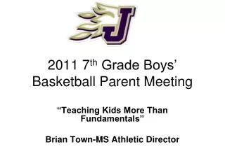 2011 7 th Grade Boys’ Basketball Parent Meeting