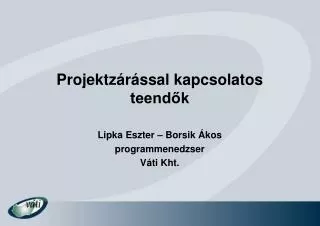 projektz r ssal kapcsolatos teend k