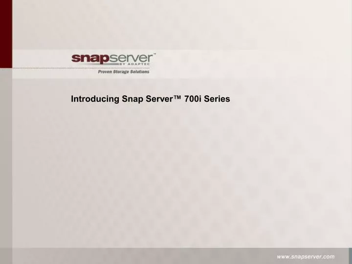 introducing snap server 700i series