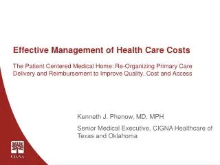 Kenneth J. Phenow, MD, MPH Senior Medical Executive, CIGNA Healthcare of Texas and Oklahoma