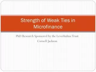 Strength of Weak Ties in Microfinance