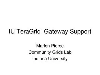 IU TeraGrid Gateway Support